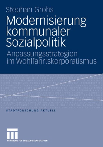 Modernisierung kommunaler Sozialpolitik: Anpassungsstrategien im Wohlfahrtskorporatismus