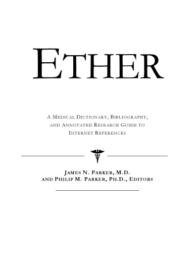 Ether - A Medical Dictionary, Bibliography, and Annotated Research Guide to Internet References