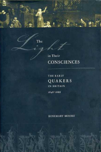 The Light in Their Consciences: The Early Quakers in Britain, 1646-1666