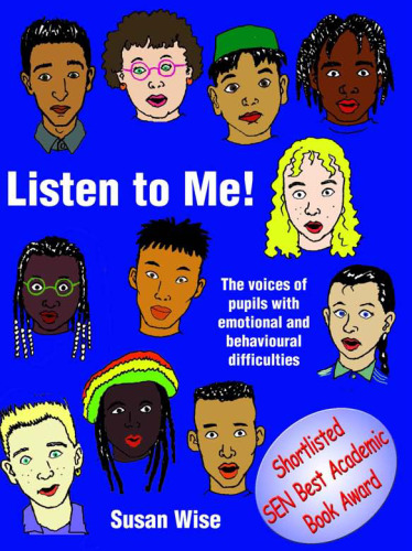 Listen to Me: The Voices of Pupils with Emotional and Behavioural Difficulties (Lucky Duck Books)