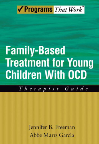 Family Based Treatment for Young Children With OCD: Therapist Guide (Treatments That Work)