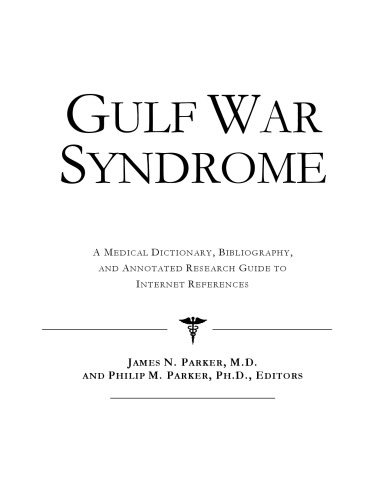 Gulf War Syndrome: A Medical Dictionary, Bibliography, and Annotated Research Guide to Internet References