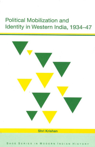 Political Mobilization and Identity in Western India, 1934-47 (Sage Series in Modern Indian History)