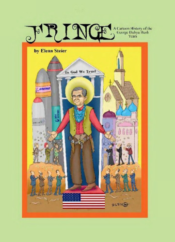 Fringe: A Cartoon History of the George Dubya Bush Years