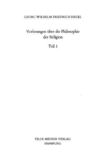 Vorlesungen über die Philosophie der Religion. Teil 1: Der Begriff der Religion (Philosophische Bibliothek)