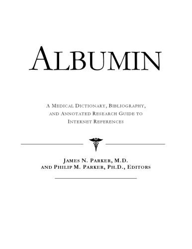 Albumin - A Medical Dictionary, Bibliography, and Annotated Research Guide to Internet References