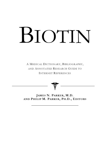 Biotin - A Medical Dictionary, Bibliography, and Annotated Research Guide to Internet References