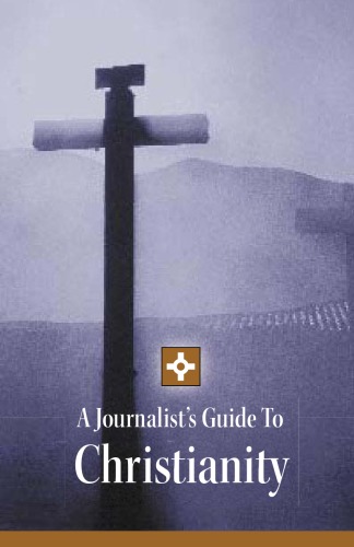 A Journalist's Guide to Christianity