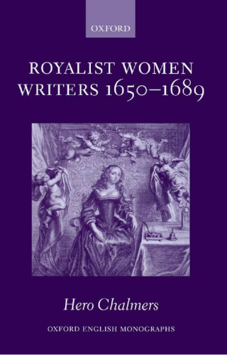 Royalist Women Writers, 1650-1689 (Oxford English Monographs)