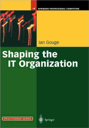 Shaping the IT Organization - The Impact of Outsourcing and the New Business Model (Practitioner Series)