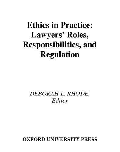 Ethics in Practice: Lawyers' Roles, Responsibilities, and Regulation