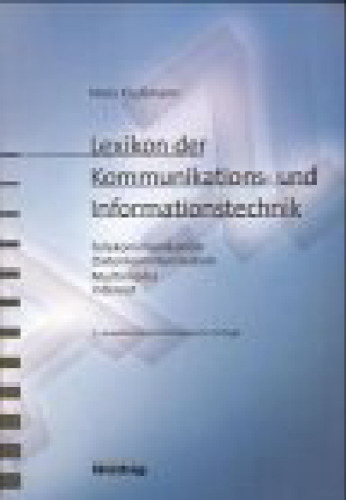 Lexikon der Kommunikations- und Informationstechnik: Telekommunikation, Datenkommunikation, Multimedia, Internet