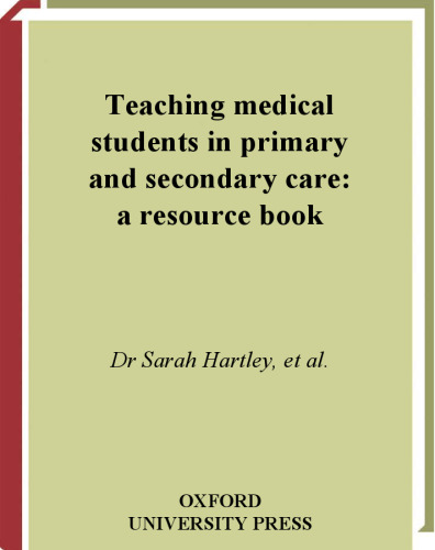 Teaching Medical Students in Primary and Secondary Care: A Resource Book (Medicine)