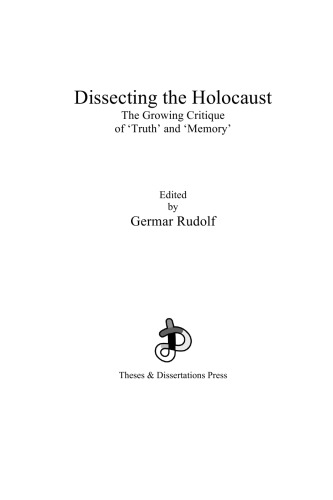 Dissecting the Holocaust: The Growing Critique of Truth and Memory (Holocaust Handbooks Series, 1)