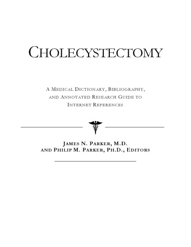 Cholecystectomy - A Medical Dictionary, Bibliography, and Annotated Research Guide to Internet References