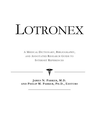 Lotronex: A Medical Dictionary, Bibliography, And Annotated Research Guide To Internet References