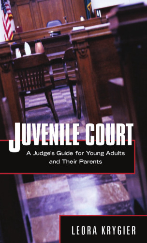 Juvenile Court: A Guide for Young Adults and Their Parents