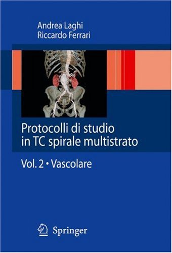 Protocolli di studio in TC spirale multistrato: Vol. 2 - Vascolare