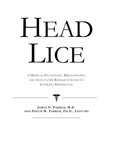 Head Lice - A Medical Dictionary, Bibliography, and Annotated Research Guide to Internet References