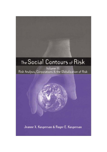 The Social Contours of Risk: Volume 1: Publics, Risk Communication and the Social Amplification of Risk (The Earthscan Risk in Society Series)