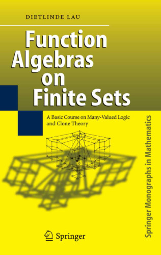 Function Algebras on Finite Sets: Basic Course on Many-Valued Logic and Clone Theory