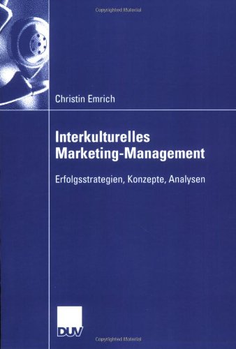 Interkulturelles Marketing-Management. Erfolgsstrategien, Konzepte, Analysen