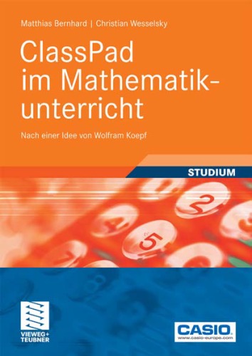 ClassPad im Mathematikunterricht: Nach einer Idee von Wolfram Koepf