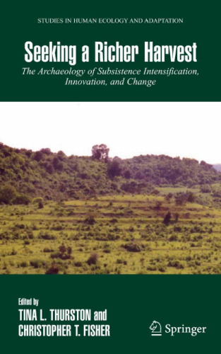 Seeking a Richer Harvest: The Archaeology of Subsistence Intensification, Innovation, and Change