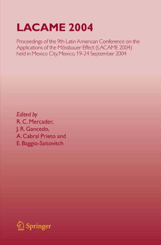 LACAME 2004: Proceedings of the 9th Latin American Conference on the Applications of the Mössbauer Effect, (LACAME 2004) held in Mexico City, Mexico, 19-24 September 2004