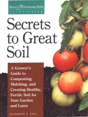 Secrets to Great Soil (Storey's Gardening Skills Illustrated)