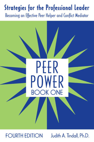 Peer Power Book 1: Strategies for the Professional Leader: Becoming an Effective Peer Helper and Conflict Mediator