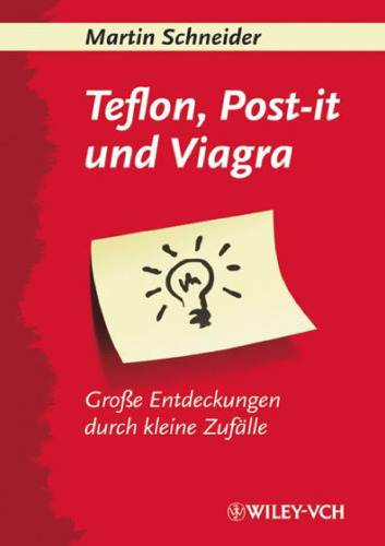 Teflon, Post-it und Viagra. Große Entdeckungen durch kleine Zufälle