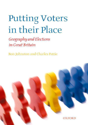 Putting Voters in Their Place: Geography and Elections in Great Britain (Oxford Geographical and Environmental Studies Series)