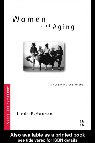 Women and Aging: Transcending the Myths (Women and Psychology)