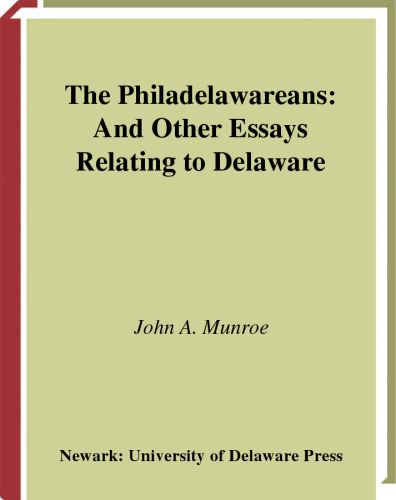 The Philadelawareans, and Other Essays Relating to Delaware (Cultural Studies of Delaware and the Eastern Shore)