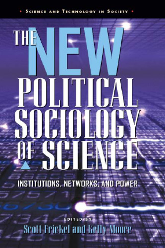 The New Political Sociology of Science: Institutions, Networks, and Power (Science and Technology in Society)