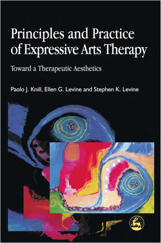 Principles And Practice Of Expressive Arts Therapy: Toward A Therapeutic Aesthetics