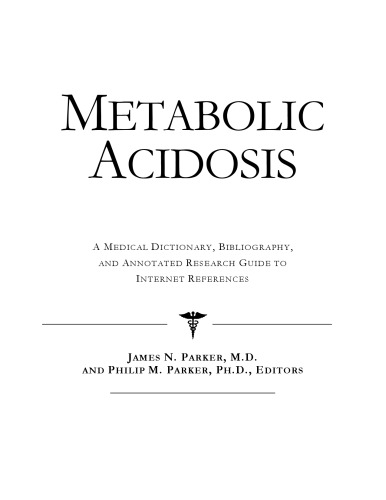 Metabolic Acidosis - A Medical Dictionary, Bibliography, and Annotated Research Guide to Internet References