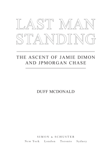 Last Man Standing: The Ascent of Jamie Dimon and JPMorgan Chase