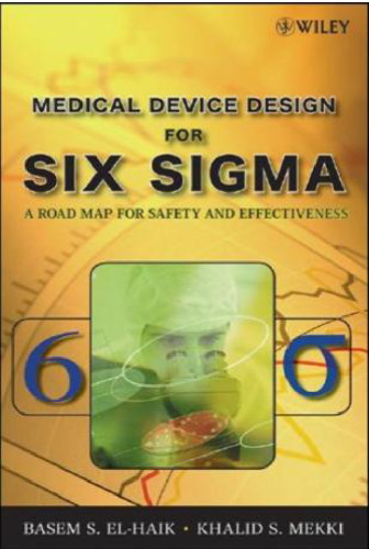 Medical Device Design for Six Sigma: A Road Map for Safety and Effectiveness