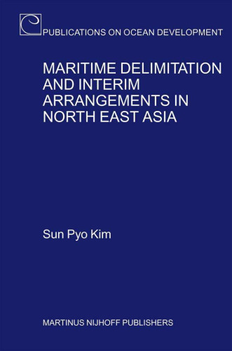 Maritime Delimitation and Interim Arrangements in North East Asia (Publications on Ocean Development)