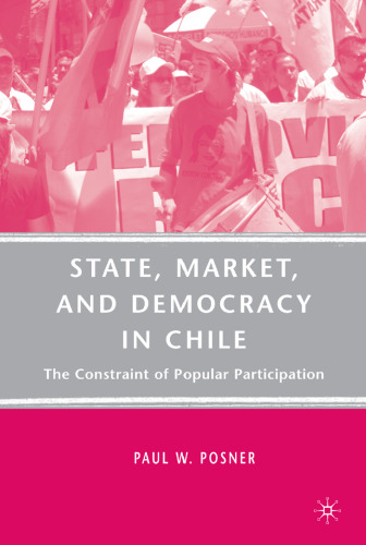 State, Market, and Democracy in Chile: The Constraint of Popular Participation