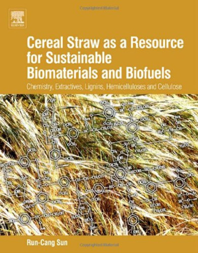 Cereal Straw as a Resource for Sustainable Biomaterials and Biofuels: Chemistry, Extractives, Lignins, Hemicelluloses and Cellulose