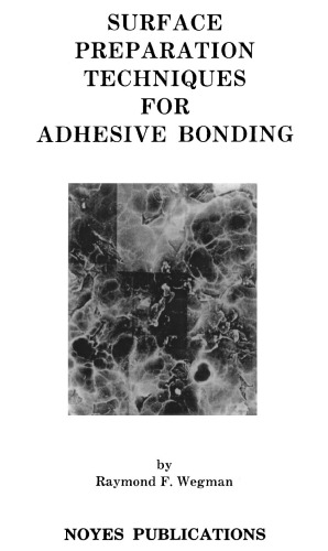 Surface Preparation Techniques for Adhesive Bonding (Materials Science and Process Technology Series)