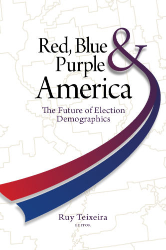 Red, Blue, and Purple America: The Future of Election Demographics