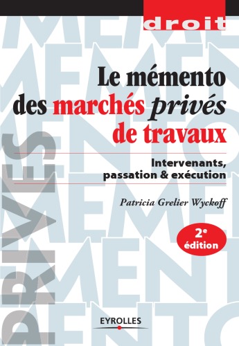 Mémento des marchés privés de travaux : Intervenants, passation & exécution