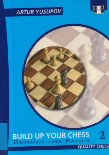 Build Up Your Chess With Artur Yusupov, Volume 2: Beyond the Basics