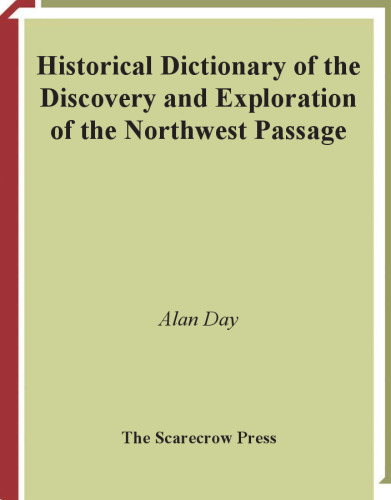 Historical Dictionary of the Discovery and Exploration of the Northwest Passage (Historical Dictionaries of Discovery and Exploration)