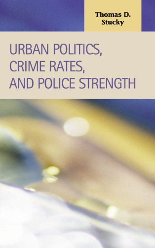 Urban Politics, Crime Rates, And Police Strength (Criminal Justice)