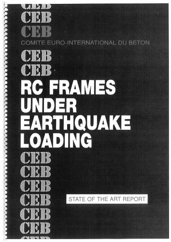 Reinforced Concrete Frames Under Earthquake Loading: State of the Art Report